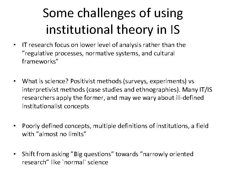 Some challenges of using institutional theory in IS • IT research focus on lower Some challenges of using institutional theory in IS • IT research focus on lower