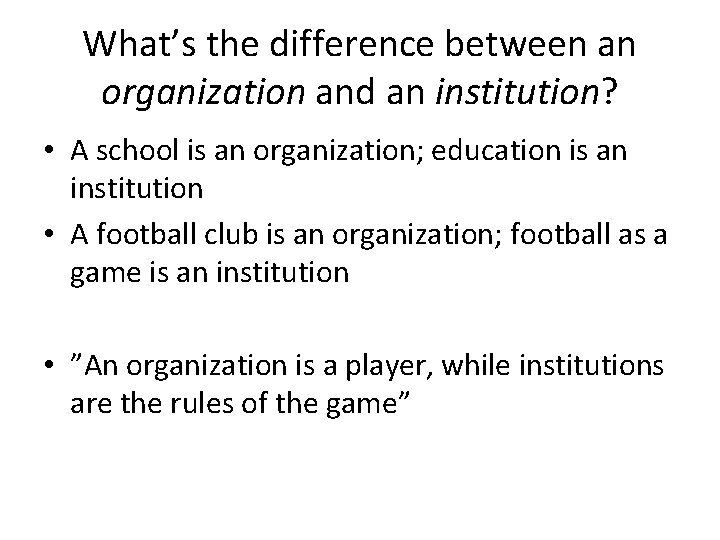 What’s the difference between an organization and an institution? • A school is an What’s the difference between an organization and an institution? • A school is an