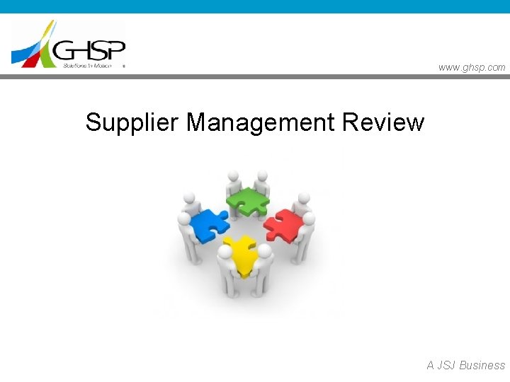 www. ghsp. com Supplier Management Review A JSJ Business www. ghsp. com Supplier Management Review A JSJ Business