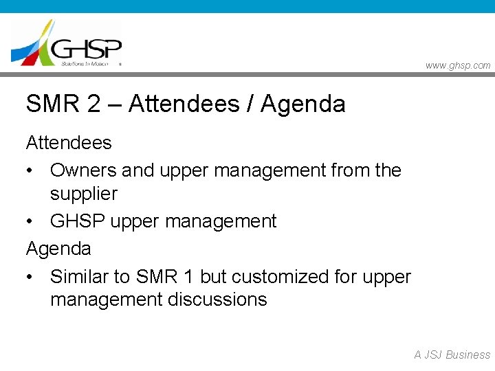 www. ghsp. com SMR 2 – Attendees / Agenda Attendees • Owners and upper www. ghsp. com SMR 2 – Attendees / Agenda Attendees • Owners and upper