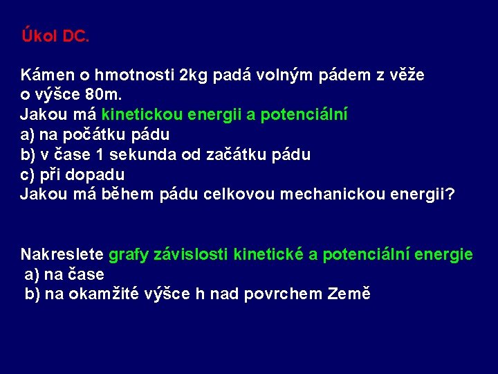 Úkol DC. Kámen o hmotnosti 2 kg padá volným pádem z věže o výšce