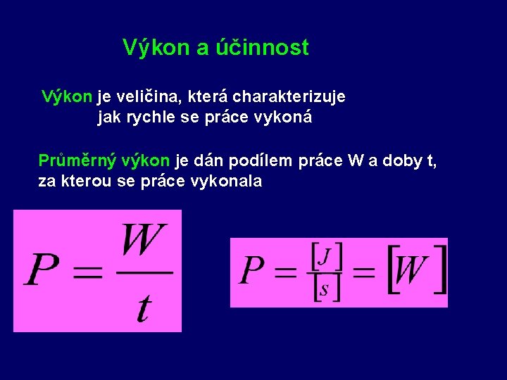 Výkon a účinnost Výkon je veličina, která charakterizuje jak rychle se práce vykoná Průměrný