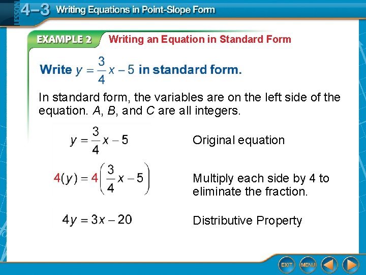 Writing an Equation in Standard Form In standard form, the variables are on the
