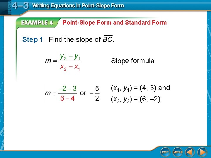 Point-Slope Form and Standard Form Step 1 Find the slope of BC. Slope formula