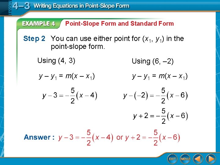 Point-Slope Form and Standard Form Step 2 You can use either point for (x