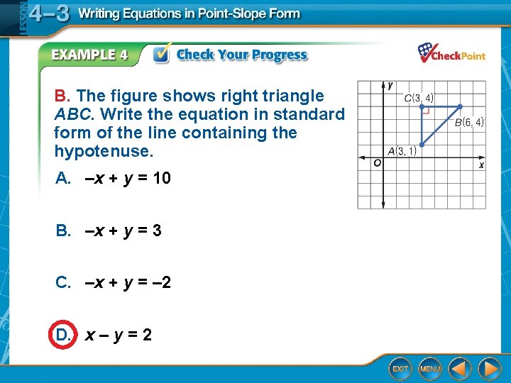 B. The figure shows right triangle ABC. Write the equation in standard form of