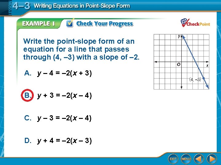 Write the point-slope form of an equation for a line that passes through (4,