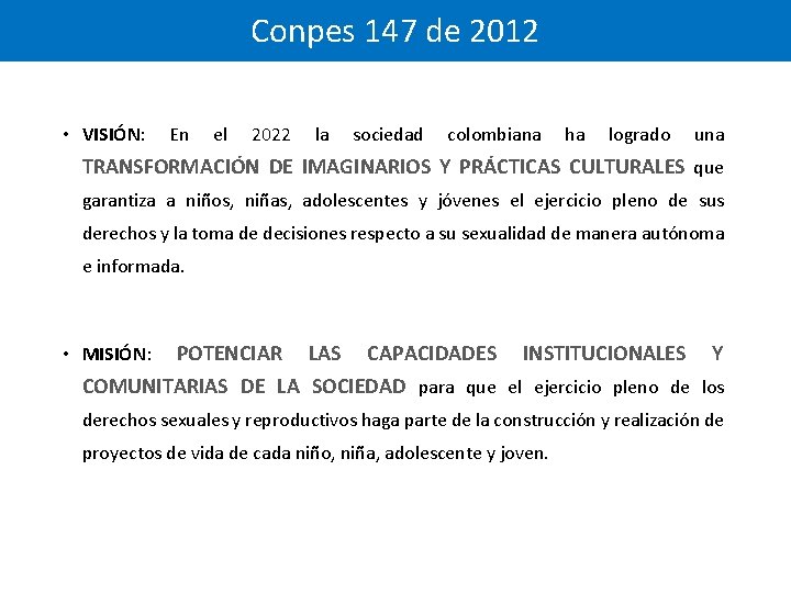 Conpes 147 de 2012 • VISIÓN: En el 2022 la sociedad colombiana ha logrado
