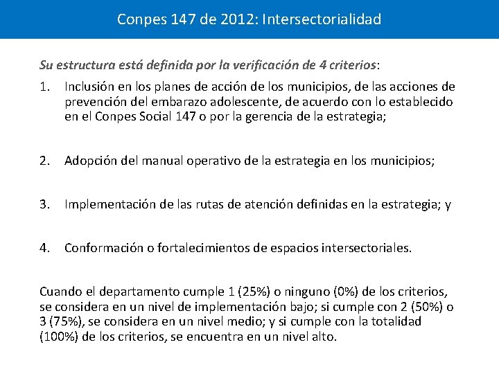 Conpes 147 de 2012: Intersectorialidad Su estructura está definida por la verificación de 4