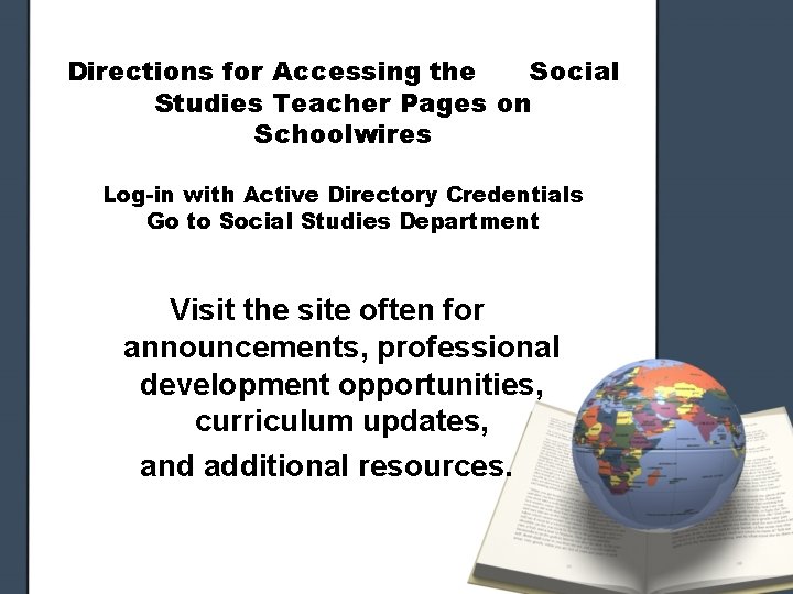 Directions for Accessing the Social Studies Teacher Pages on Schoolwires Log-in with Active Directory Directions for Accessing the Social Studies Teacher Pages on Schoolwires Log-in with Active Directory