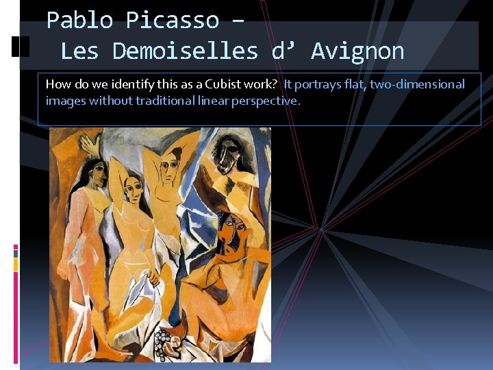 Pablo Picasso – Les Demoiselles d’ Avignon How do we identify this as a