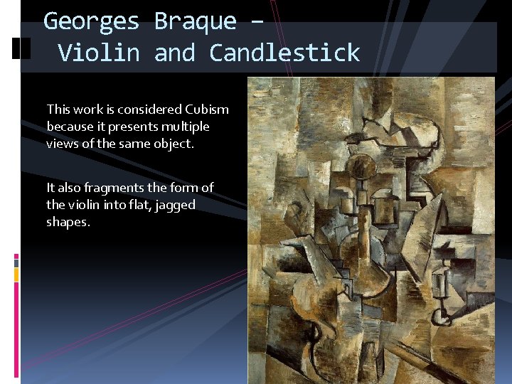 Georges Braque – Violin and Candlestick This work is considered Cubism because it presents