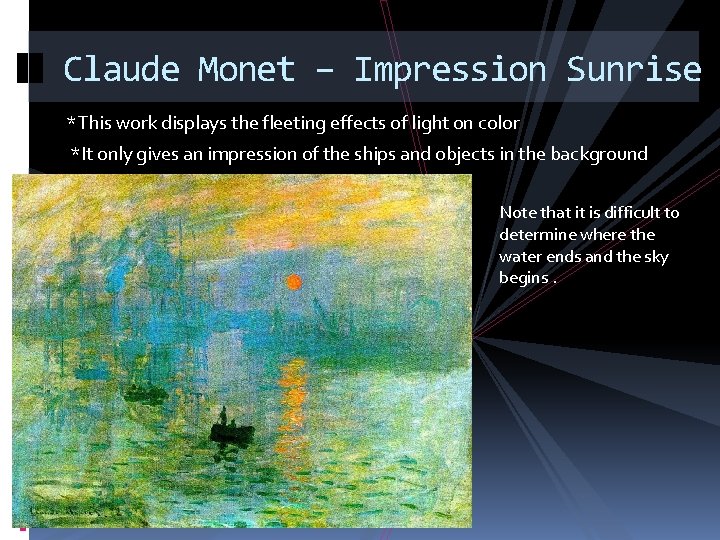 Claude Monet – Impression Sunrise *This work displays the fleeting effects of light on