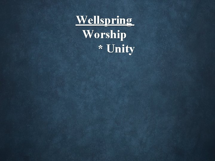 Wellspring Worship * Unity 