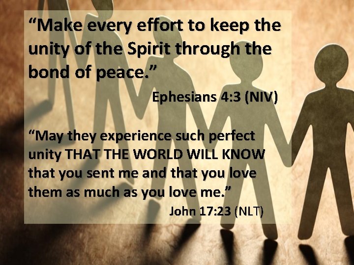 “Make every effort to keep the unity of the Spirit through the bond of