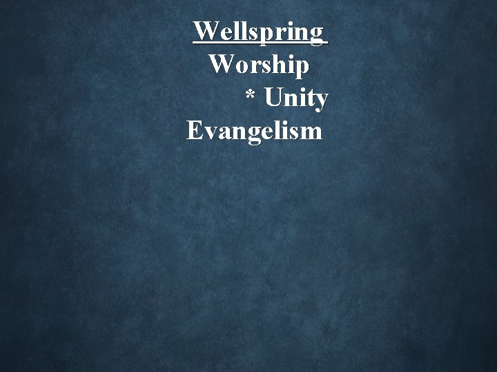 Wellspring Worship * Unity Evangelism 