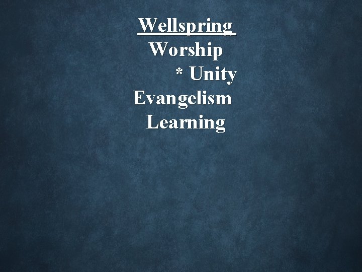 Wellspring Worship * Unity Evangelism Learning 