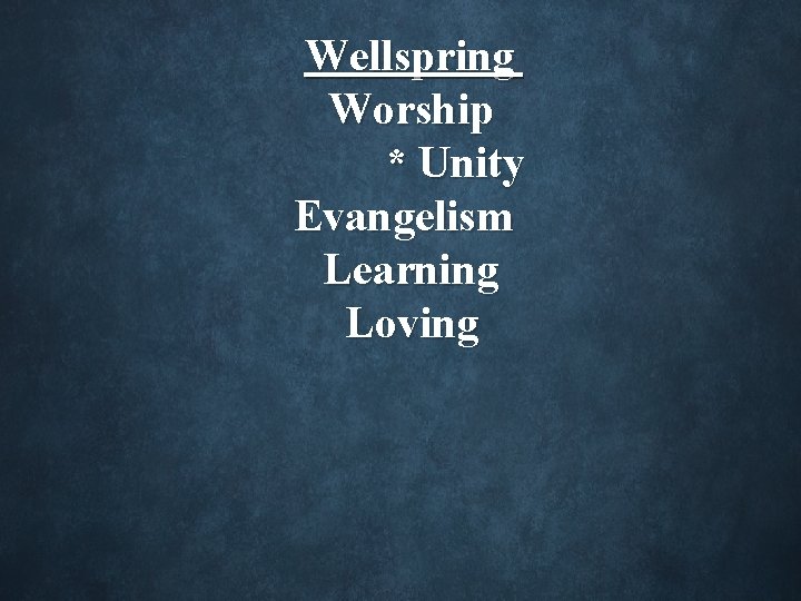 Wellspring Worship * Unity Evangelism Learning Loving 