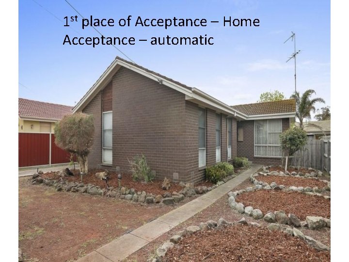 1 st place of Acceptance – Home Acceptance – automatic 