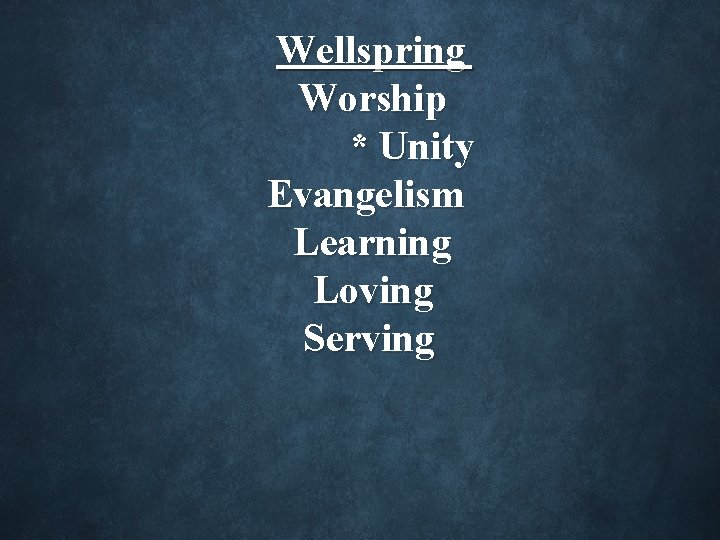 Wellspring Worship * Unity Evangelism Learning Loving Serving 