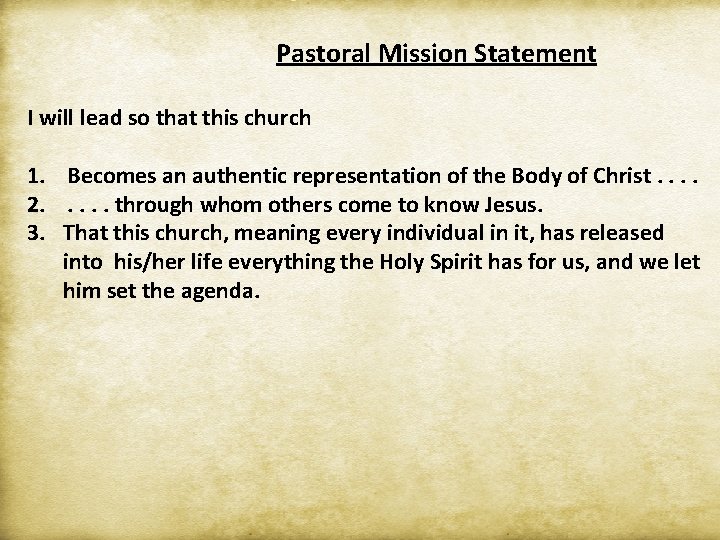 Pastoral Mission Statement I will lead so that this church 1. Becomes an authentic