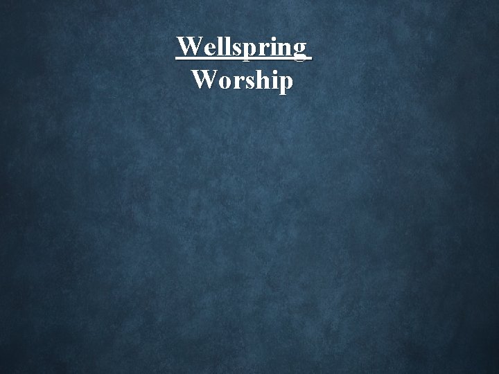 Wellspring Worship 