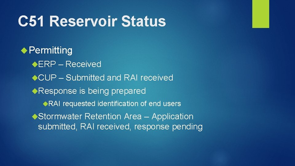 C 51 Reservoir Status Permitting ERP – Received CUP – Submitted and RAI received