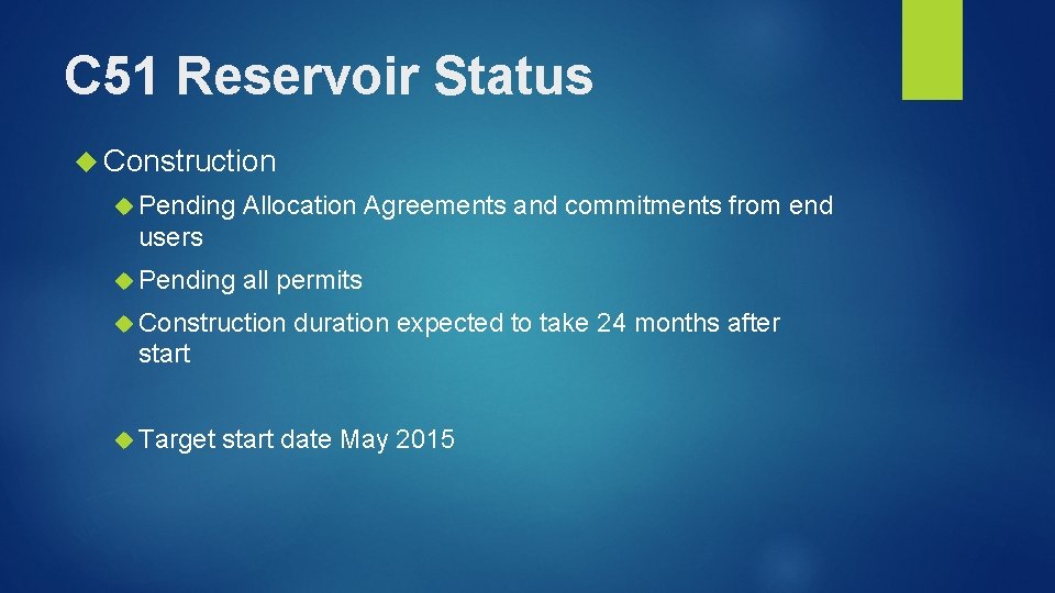 C 51 Reservoir Status Construction Pending Allocation Agreements and commitments from end users Pending
