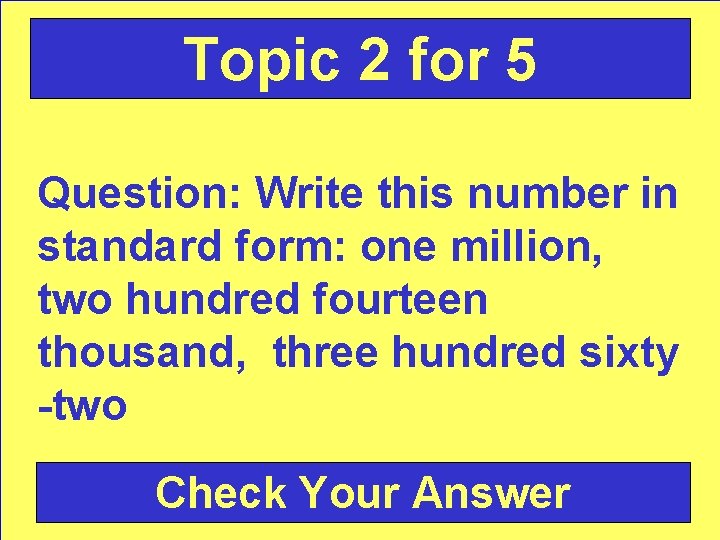 Topic 2 for 5 Question: Write this number in standard form: one million, two