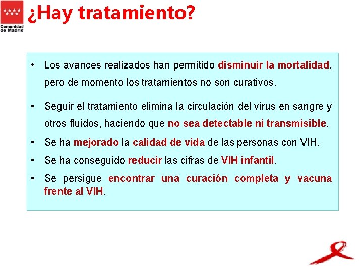 ¿Hay tratamiento? • Los avances realizados han permitido disminuir la mortalidad, pero de momento
