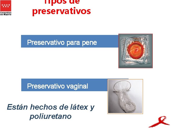 Tipos de preservativos Preservativo para pene Preservativo vaginal Están hechos de látex y poliuretano