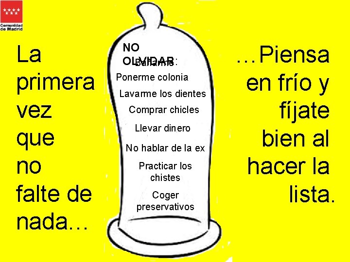 La primera vez que no falte de nada… NO OLVIDAR: Bañarme Ponerme colonia Lavarme