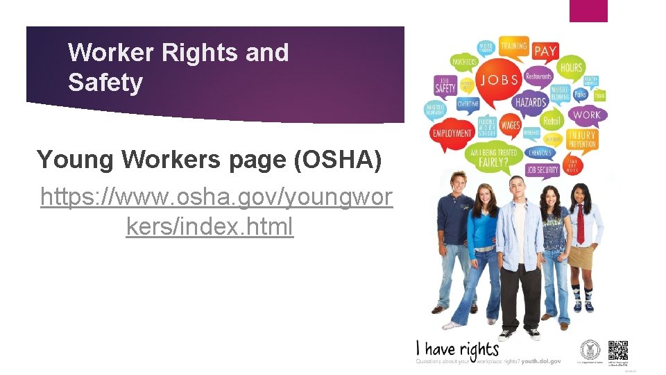 Worker Rights and Safety Young Workers page (OSHA) https: //www. osha. gov/youngwor kers/index. html