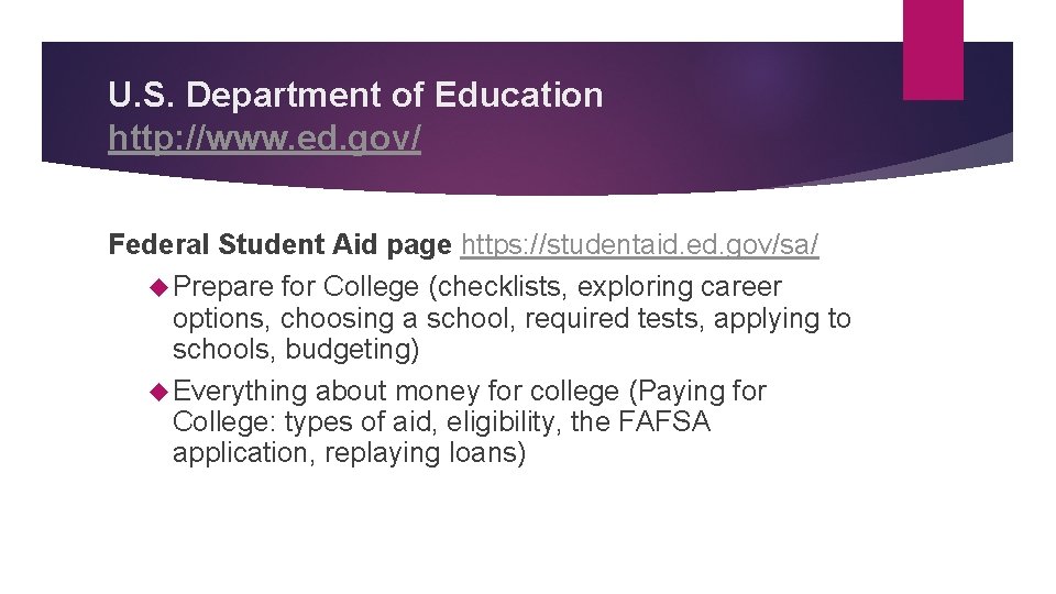U. S. Department of Education http: //www. ed. gov/ Federal Student Aid page https: