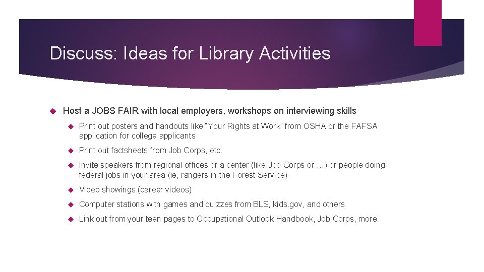 Discuss: Ideas for Library Activities Host a JOBS FAIR with local employers, workshops on