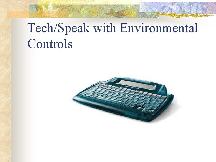 Tech/Speak with Environmental Controls 