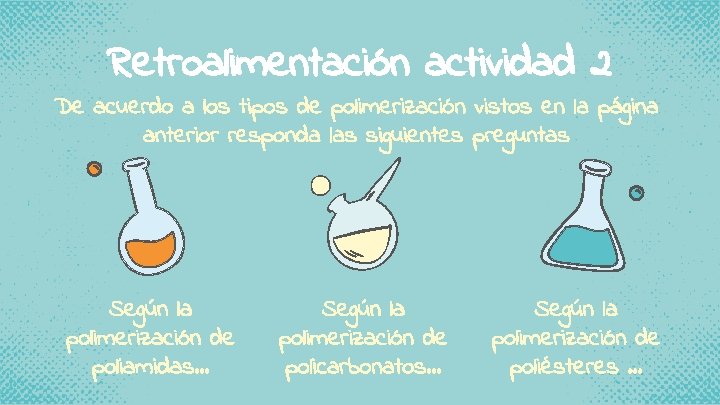 Retroalimentación actividad 2 De acuerdo a los tipos de polimerización vistos en la página