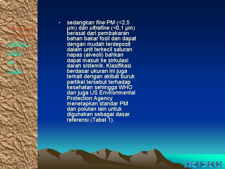  • Pencemaran Lingkungan Indikator : Udara Air Tanah sedangkan fine PM (<2, 5