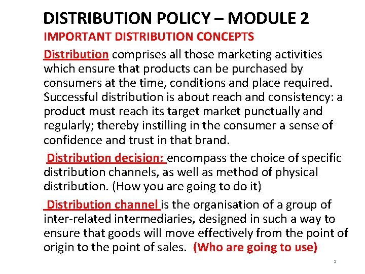 DISTRIBUTION POLICY – MODULE 2 IMPORTANT DISTRIBUTION CONCEPTS Distribution comprises all those marketing activities