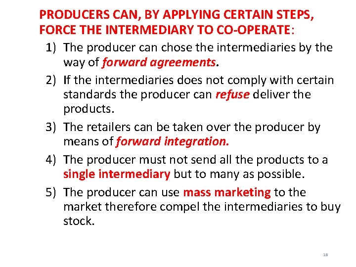 PRODUCERS CAN, BY APPLYING CERTAIN STEPS, FORCE THE INTERMEDIARY TO CO-OPERATE: 1) The producer