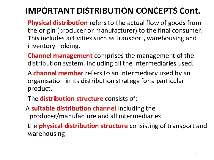 IMPORTANT DISTRIBUTION CONCEPTS Cont. Physical distribution refers to the actual flow of goods from