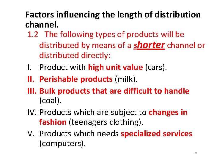 Factors influencing the length of distribution channel. 1. 2 The following types of products