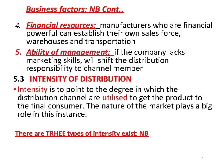Business factors: NB Cont. . 4. Financial resources: manufacturers who are financial powerful can
