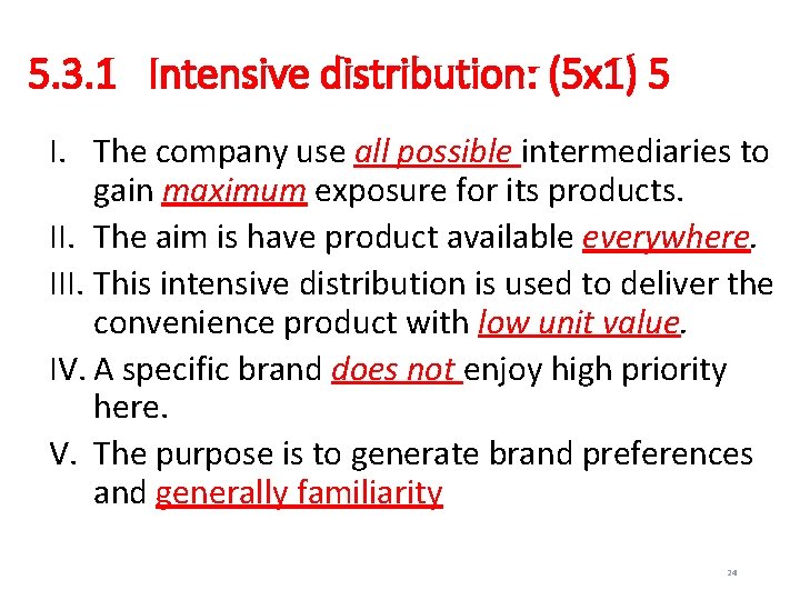 5. 3. 1 Intensive distribution: (5 x 1) 5 I. The company use all