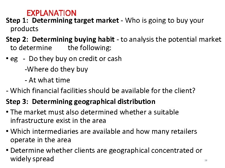 EXPLANATION Step 1: Determining target market - Who is going to buy your products
