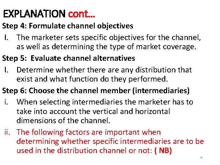 EXPLANATION cont… Step 4: Formulate channel objectives I. The marketer sets specific objectives for