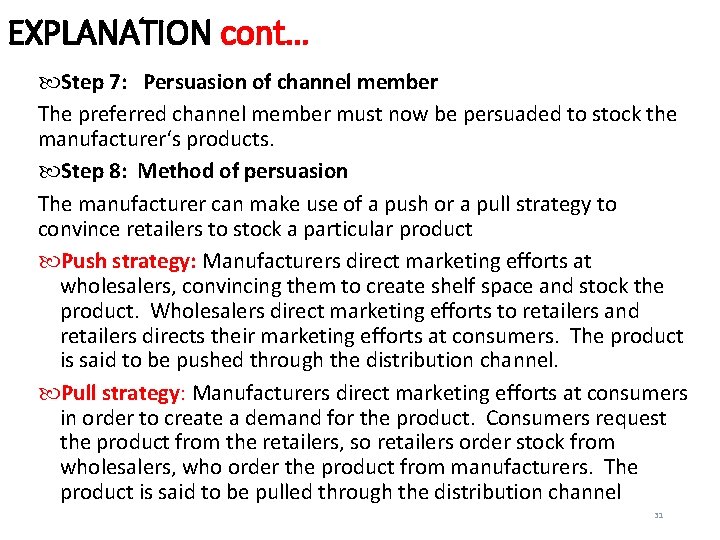 EXPLANATION cont… Step 7: Persuasion of channel member The preferred channel member must now