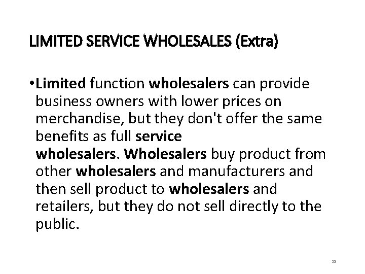 LIMITED SERVICE WHOLESALES (Extra) • Limited function wholesalers can provide business owners with lower