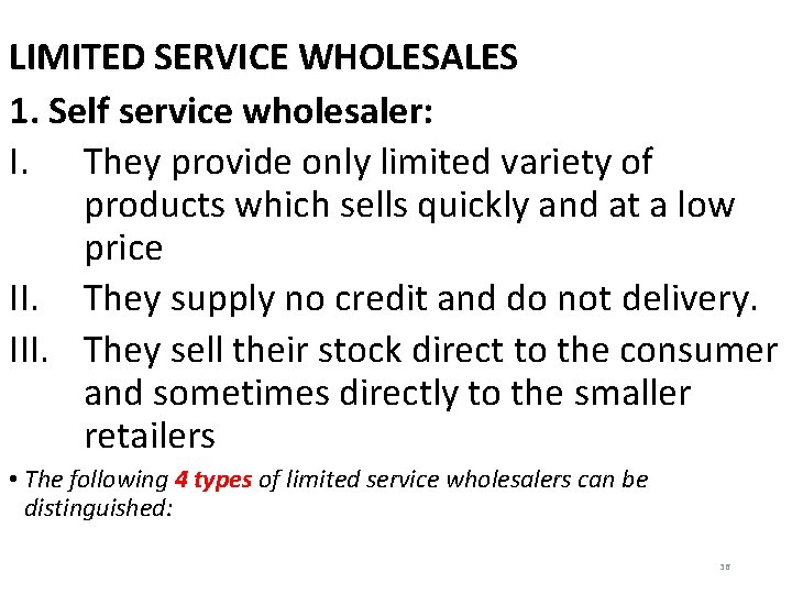 LIMITED SERVICE WHOLESALES 1. Self service wholesaler: I. They provide only limited variety of