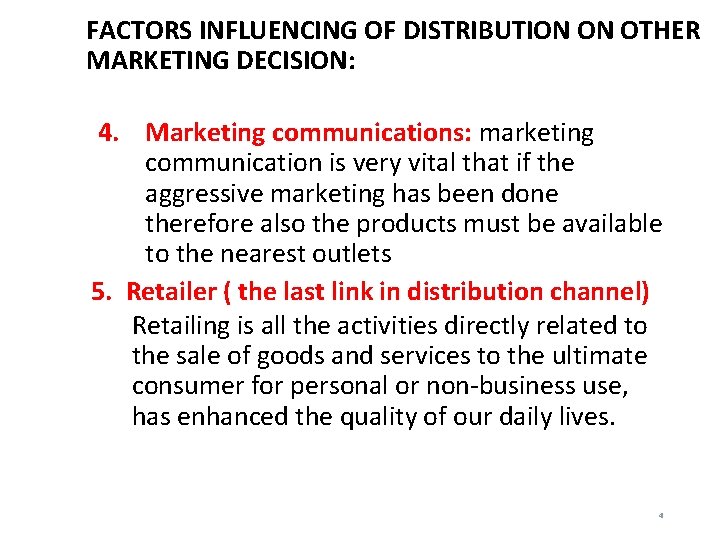 FACTORS INFLUENCING OF DISTRIBUTION ON OTHER MARKETING DECISION: 4. Marketing communications: marketing communication is